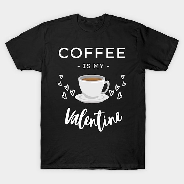 Coffee Is My Valentine T-Shirt by Abir's Store